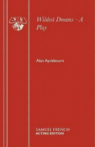 Wildest Dreams, De Alan Ayckbourn. Editorial Samuel French Ltd, Tapa Blanda En Inglés