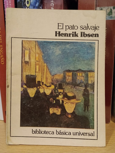 El Pato Salvaje - Henrik Ibsen - Biblioteca Básica Universal