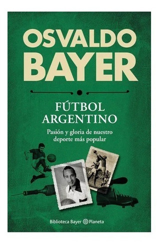 Fútbol Argentino - Osvaldo Bayer - Planeta