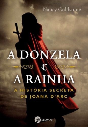 A Donzela E A Rainha, De Nancy Goldstone. Editora Seoman Em Português