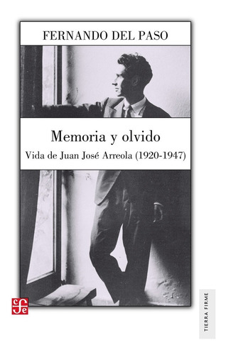 Memoria Y Olvido - Vida De Juan José Arreola (1920-1947)