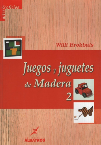 Libro Juegos Y Juguetes En Madera 2 - Artes Y Oficios