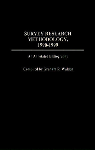 Survey Research Methodology, 1990-1999, De Graham R. Walden. Editorial Abc Clio, Tapa Dura En Inglés