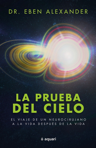 Prueba Del Cielo, La - Eben Alexander