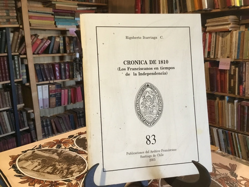 Crónica De 1810 Franciscanos Tiempos Independencia Iturriaga