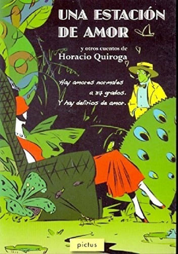 Una Estacion De Amor Y Otros Cuentos - Quiroga - Ed Pictus