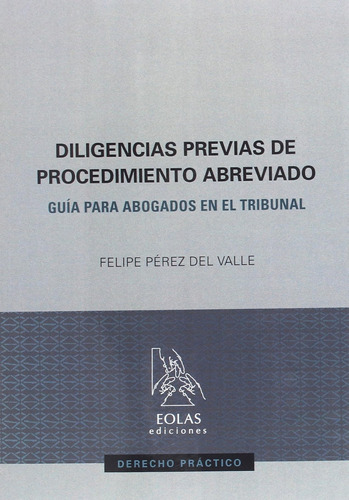 Diligencias Previas De Procedimiento Abreviado: Guía Para Ab