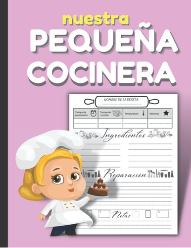 Libro: Nuestra Pequeña Cocinera: Cuaderno Para Recetas De Co