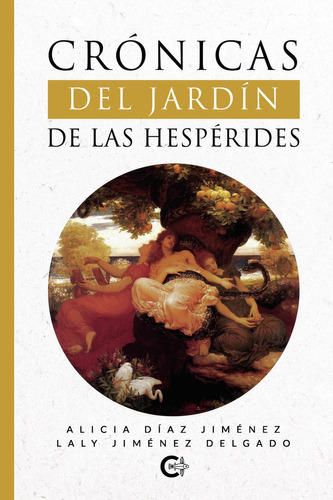 Crónicas Del Jardín De Las Hespérides: No, de Díaz Jiménez, Alicia., vol. 1. Editorial CALIGRAMA, tapa pasta blanda, edición 1 en español, 2023