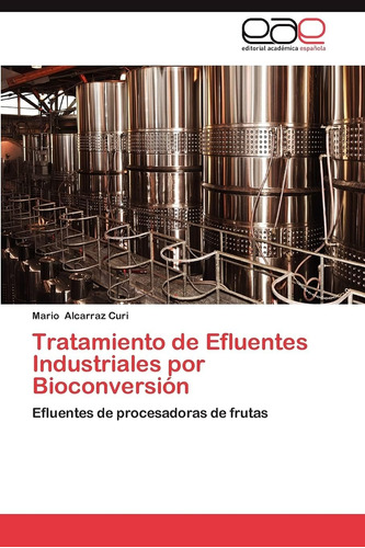 Libro: Tratamiento De Efluentes Industriales Por Bioconversi