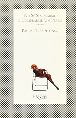 No Se Si Casarme O Comprarme Un Perro * - Paula Pérez Alonso