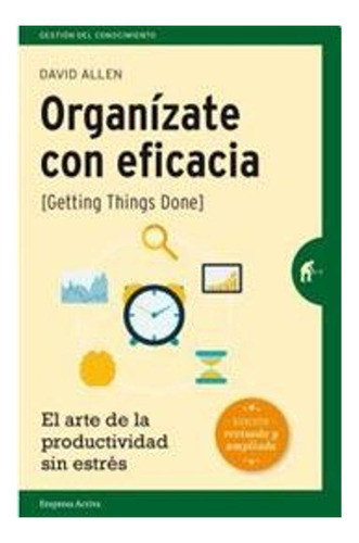 Organizate Con Eficacia. Arte De Efectividad Sin Estrés