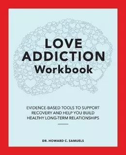 Libro The Love Addiction Workbook : Evidence-based Tools ...