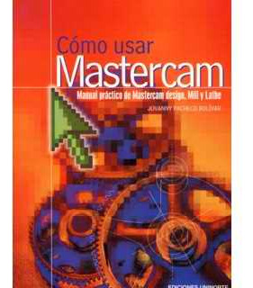 Cómo Usar Mastercam. Manual Práctico De Mastercam Design, Mi