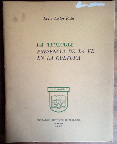 La Teología, Presencia De La Fe En La Cultura - Juan Ruta
