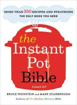 Libro The Instant Pot Bible : More Than 350 Recipes And S...
