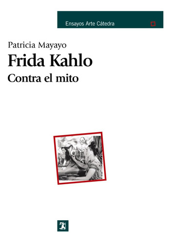 Frida Kahlo. Contra El Mito (libro Original)