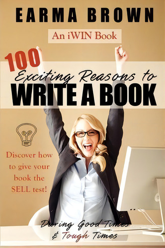 100 Exciting Reasons To Write A Book, De Earma Brown. Editorial Butterfly Press, Tapa Blanda En Inglés