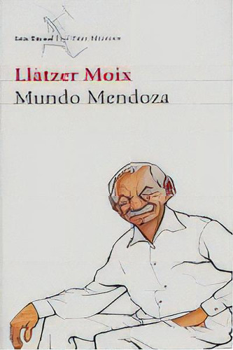 Mundo Mendoza, De Moix, Llàtzer., Vol. 1. Editorial Seix Barral, Tapa Blanda En Español