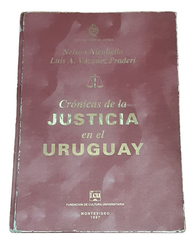 Crónicas E Historia De La Justicia En El Uruguay