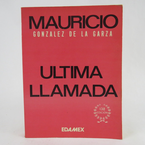 L8612 Mauricio Gonzalez De La Garza -- Ultima Llamada