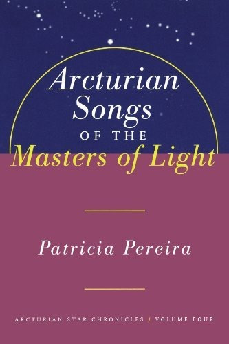Book : Arcturian Songs Of The Masters Of Light : Arcturia...