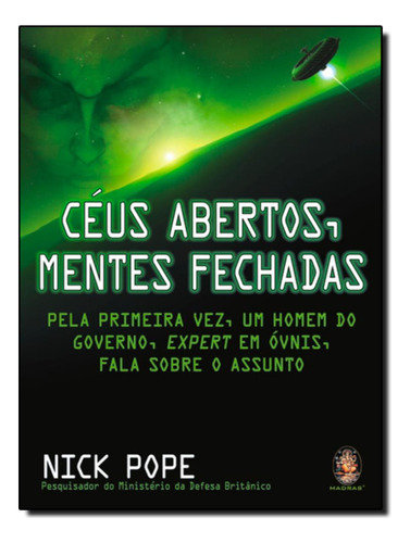 Ceus Abertos, Mentes Fechadas: Ceus Abertos, Mentes Fechadas, De Pope, Nick. Editora Madras Editora, Capa Mole, Edição 1 Em Português, 2011