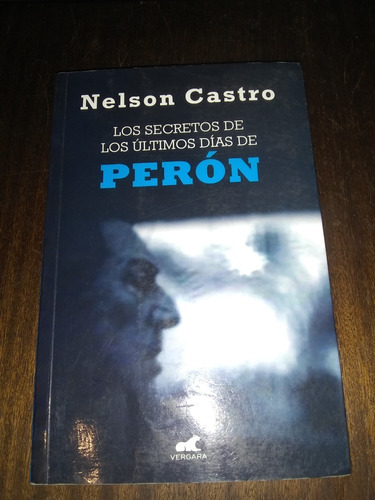 Los Secretos De Los Últimos Días De Perón. N. Castro