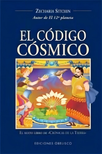 Codigo Cosmico Sexto Libro Cronicas Tierra - Sitchin,zech...