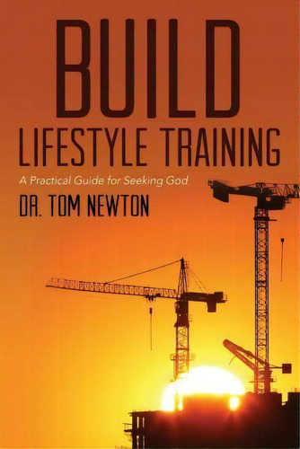 Build Lifestyle Training, De Dr Tom Newton. Editorial Createspace Independent Publishing Platform, Tapa Blanda En Inglés