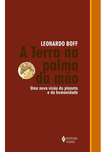 Terra na palma da mão: Uma nova visão do planeta e da humanidade, de Boff, Leonardo. Editora Vozes Ltda., capa mole em português, 2015