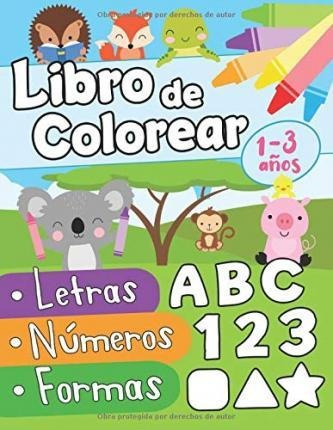 Libro De Colorear Letras Numeros Formas 1-3 Años : Primer Li