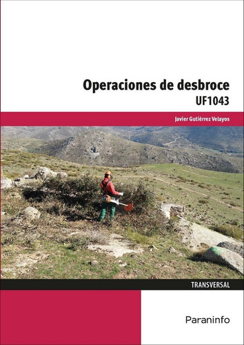 Operaciones De Desbroce, De Gutierrez Velayos, Javier. Uf1043, Vol. 1. Editorial Ediciones Paraninfo, S.a, Tapa Blanda En Español