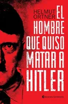 Comprar Outlet : El Hombre Que Quiso Matar A Hitler
