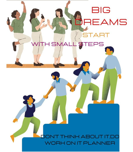 Libro: Big Dreams Start With Small Steps: Donøt Think About