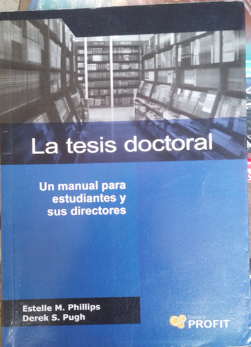 La Tesis Doctoral - Estelle M. Phillips Y Derek S. Pugh