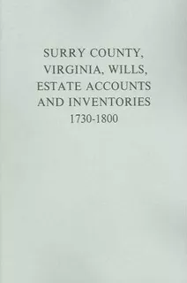 Surry County, Virginia Wills, Estates, Accounts And Inven...
