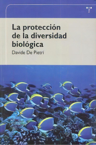 La Protecciãâ³n De La Diversidad Biolãâ³gica, De De Pietri, Davide. Editorial Ediciones Trea, S.l., Tapa Blanda En Español