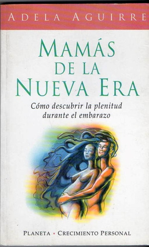 Mamas De La Nueva Era - Adela Aguirre - Planeta - A172 