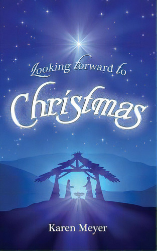 Looking Forward To Christmas, De Meyer, Karen. Editorial Xulon Pr, Tapa Blanda En Inglés