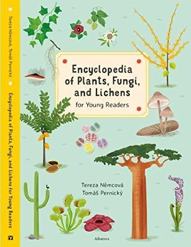 Encyclopedia Of Plants, Fungi, And Lichens: For Young Reader
