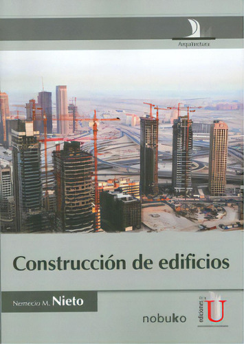 Construcción de edificios: Construcción de edificios, de Nemesio Martiniano Nieto. Serie 9587620351, vol. 1. Editorial Ediciones de la U, tapa blanda, edición 2012 en español, 2012