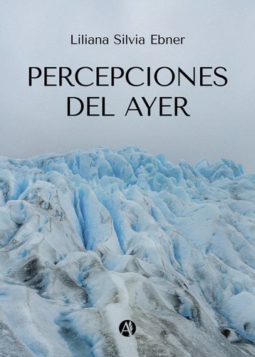 Percepciones Del Ayer - Liliana Silvia Ebner