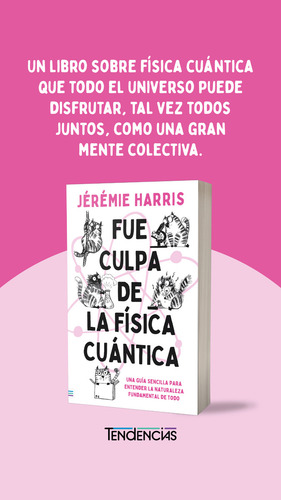 Fue culpa de la física cuántica: Una guía sencilla para entender la naturaleza fundamental de todo, de Harris, Jeremie., vol. 1.0. Editorial URANO, tapa blanda, edición 1.0 en español, 2023