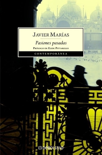 Pasiones pasadas, de Marías, Javier. Serie Contemporánea Editorial Debolsillo, tapa blanda en español, 2007