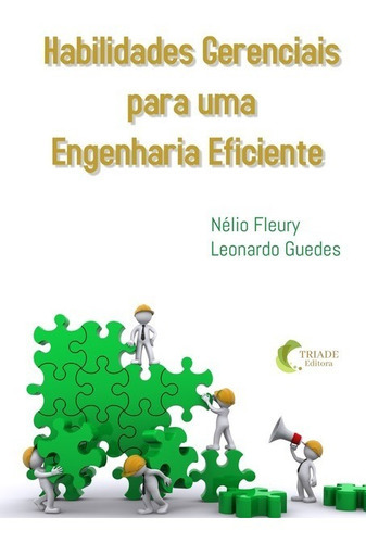 Habilidades Gerenciais Para Uma Engenharia Eficiente, De Nélio Benedito Fleury & Leonardo Guedes. Série Não Aplicável, Vol. 1. Editora Clube De Autores, Capa Mole, Edição 1 Em Português, 2021