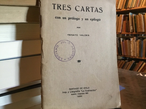 Renato Valdés Tres Cartas Con Un Prólogo Y Un Epílogo 1932