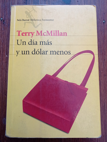 Un Día Más Y Un Dólar Menos - Terry Mcmillan -ed Seix Barral