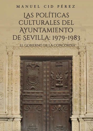 Las Polãâticas Culturales Del Ayuntamiento De Sevilla: 1979-1, De Cid Pérez, Manuel. Editorial Punto Rojo Editorial, Tapa Blanda En Español
