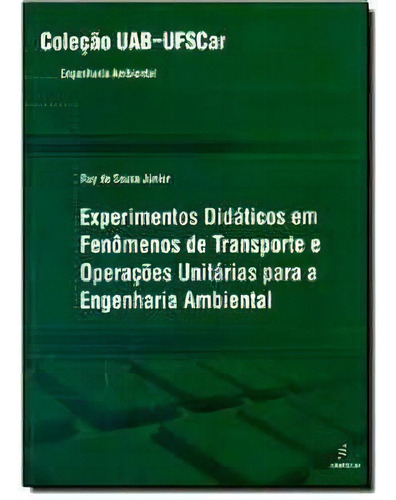 Experimentos Didaticos Em Fenomenos De Transporte E Operacoes Unitarias Par, De Sousa Junior. Editora Edufscar, Capa Mole Em Português, 2013